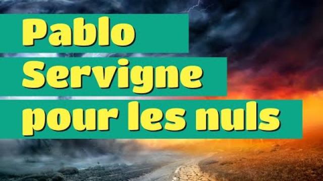 S01 E07- Pablo Servigne pour les nuls